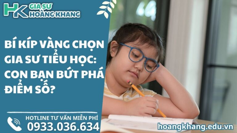 Bí Kíp Vàng Chọn Gia Sư Tiểu Học: Con Bạn Bứt Phá Điểm Số?