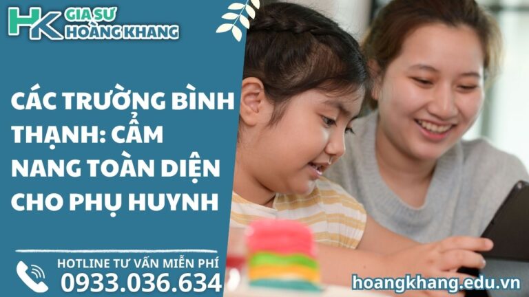 Các Trường Bình Thạnh: Cẩm Nang Toàn Diện Cho Phụ Huynh