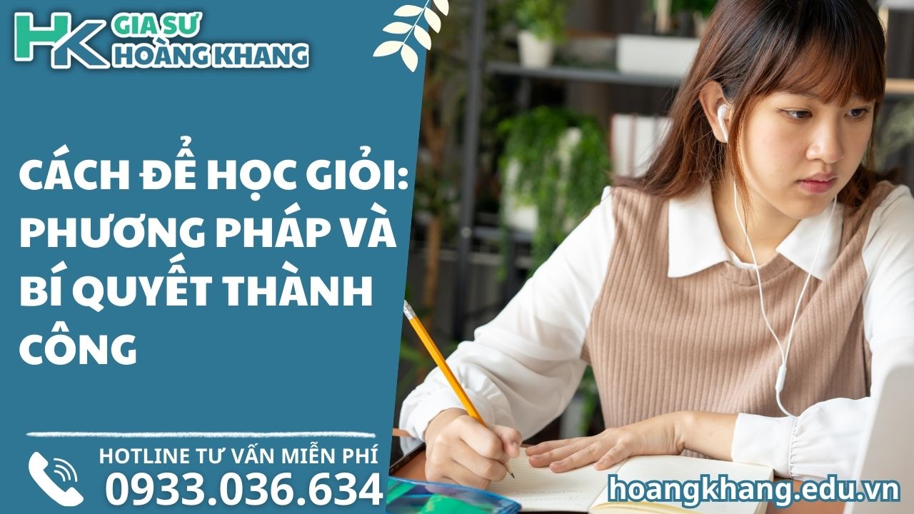 Cách Để Học Giỏi: Phương Pháp Và Bí Quyết Thành Công