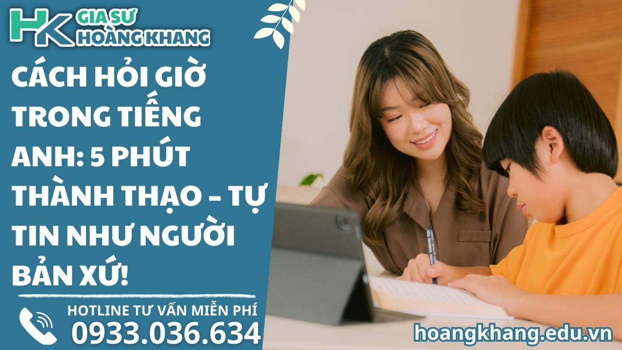 Cách Hỏi Giờ Trong Tiếng Anh: 5 Phút Thành Thạo - Tự Tin Như Người Bản Xứ!
