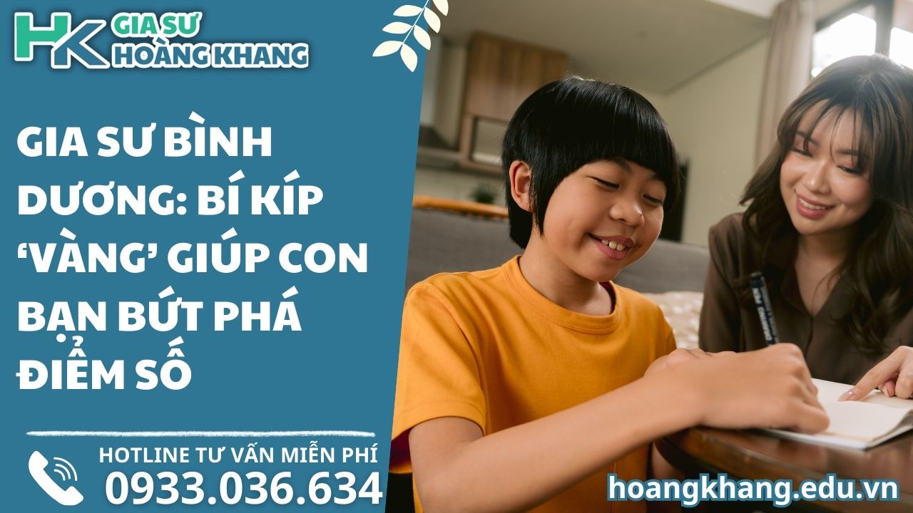 Gia Sư Bình Dương: Bí Kíp 'Vàng' Giúp Con Bạn Bứt Phá Điểm Số