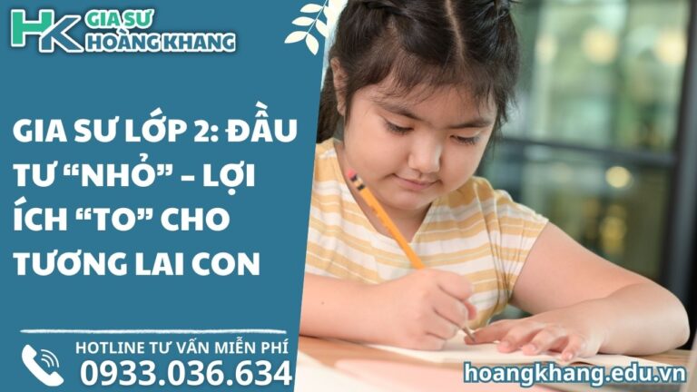 Gia Sư Lớp 2: Đầu Tư "Nhỏ" - Lợi Ích "To" Cho Tương Lai Con!