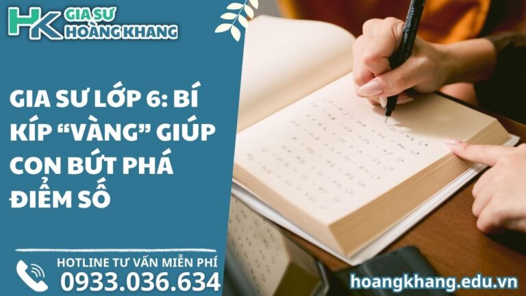Gia Sư Lớp 6: Bí Kíp "Vàng" Giúp Con Bứt Phá Điểm Số