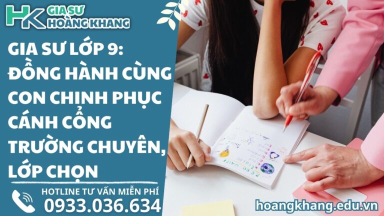 Gia Sư Lớp 9: Đồng Hành Cùng Con Chinh Phục Cánh Cổng Trường Chuyên, Lớp Chọn