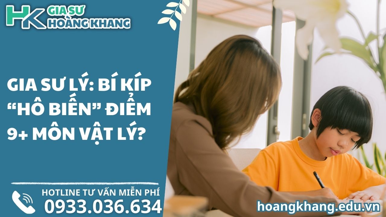 Gia Sư Lý: Bí Kíp "Hô Biến" Điểm 9+ Môn Vật Lý?