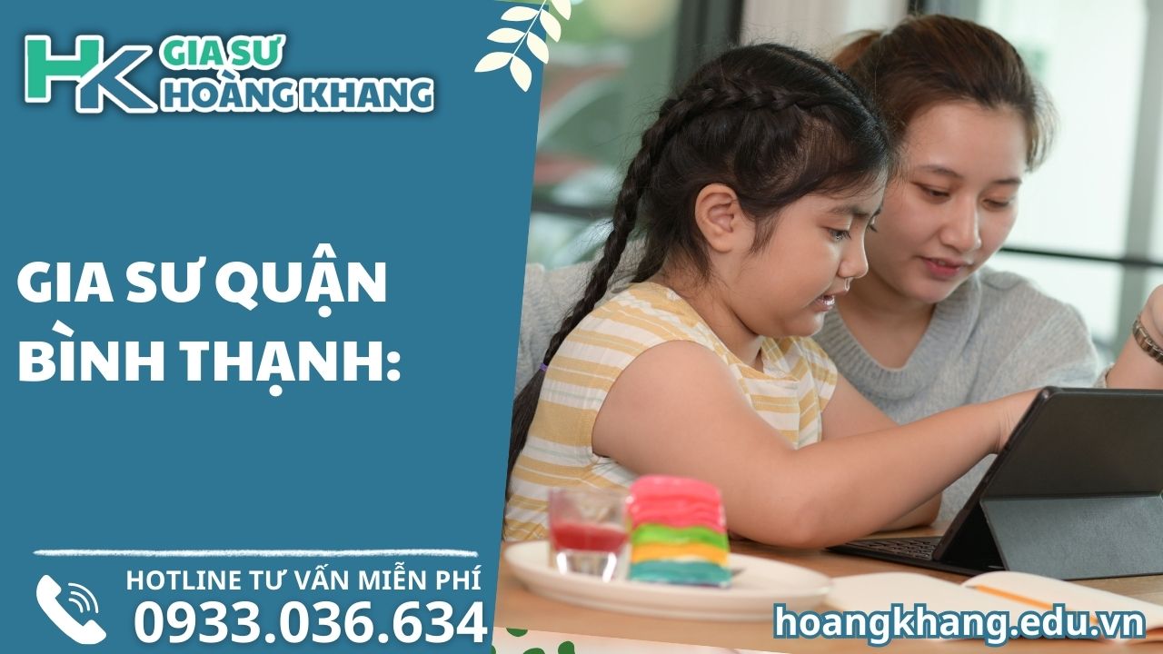 Gia Sư Quận Bình Thạnh Chấm Dứt Mất Gốc, Bứt Phá Điểm Số Ngay Tuần Đầu!