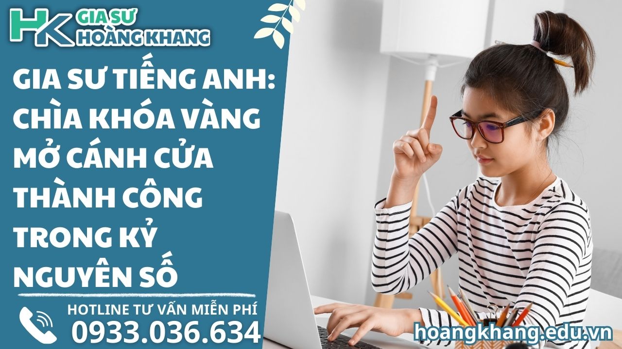 Gia Sư Tiếng Anh: Chìa Khóa Vàng Mở Cánh Cửa Thành Công Trong Kỷ Nguyên Số