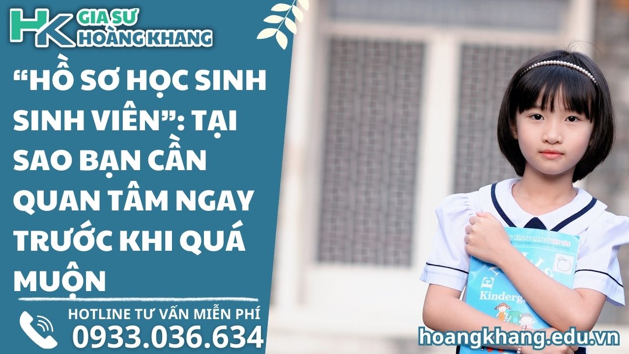 "Hồ Sơ Học Sinh Sinh Viên": Tại Sao Bạn Cần Quan Tâm Ngay Trước Khi Quá Muộn