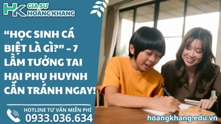 “Học Sinh Cá Biệt Là Gì_” – 7 Lầm Tưởng Tai Hại Phụ Huynh Cần Tránh Ngay!