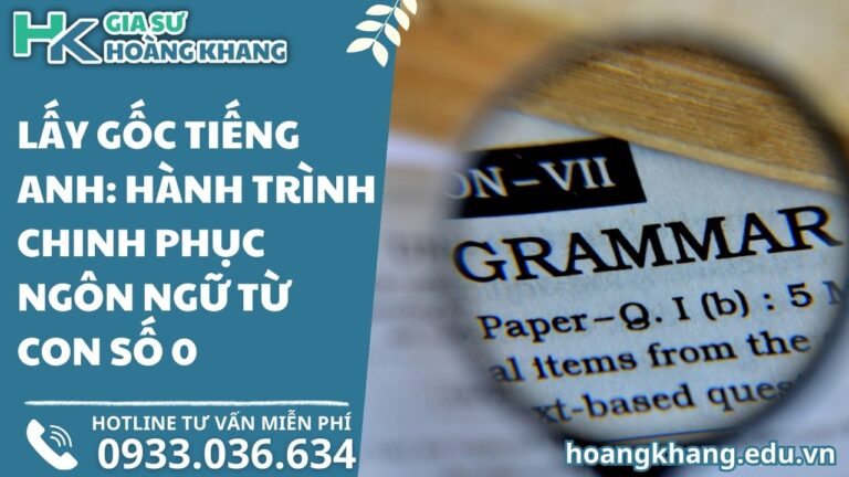Lấy Gốc Tiếng Anh: Hành Trình Chinh Phục Ngôn Ngữ Từ Con Số 0