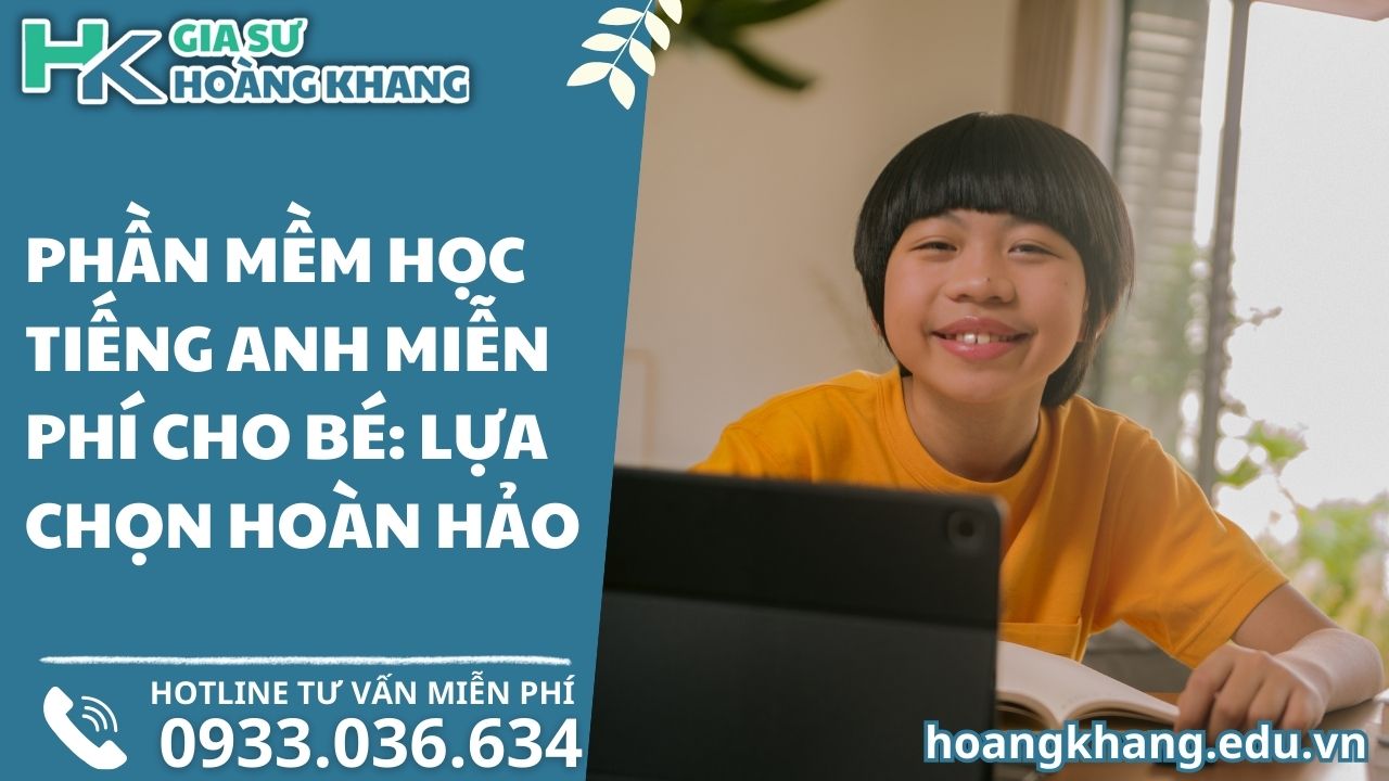 Phần Mềm Học Tiếng Anh Miễn Phí Cho Bé: Lựa Chọn Hoàn Hảo