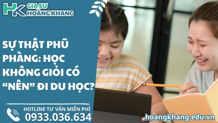 Sự Thật Phũ Phàng_ Học Không Giỏi Có “Nên” Đi Du Học