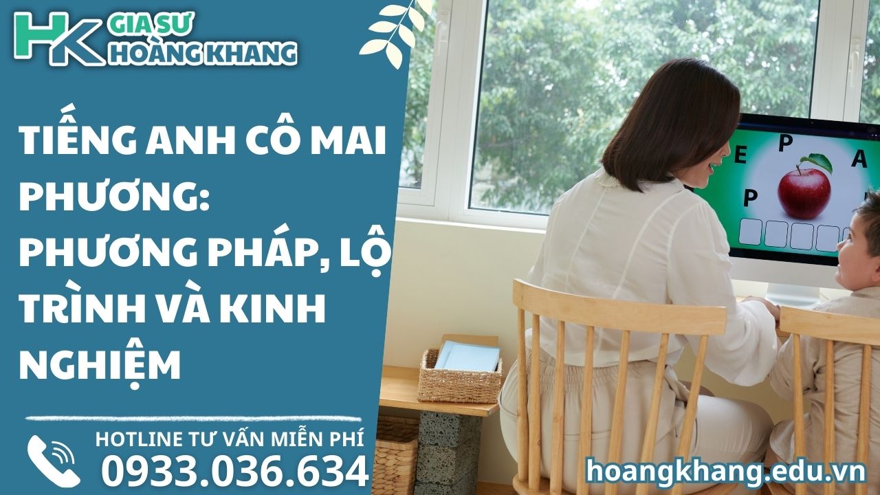 Tiếng Anh Cô Mai Phương: Phương Pháp, Lộ Trình và Kinh Nghiệm