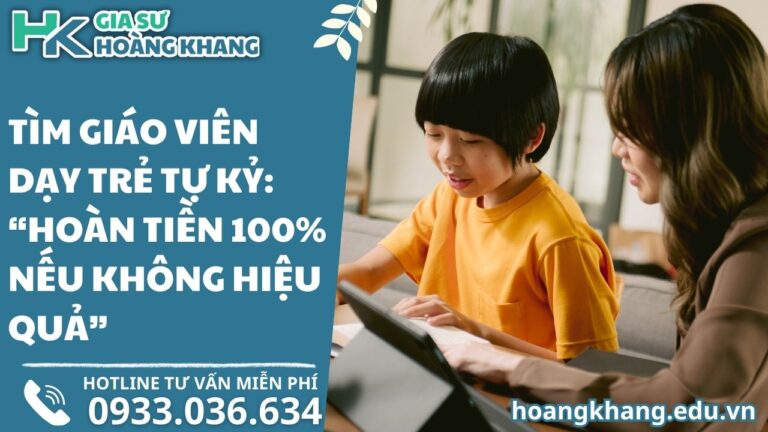 Tìm Giáo Viên Dạy Trẻ Tự Kỷ_ “Hoàn Tiền 100% Nếu Không Hiệu Quả”