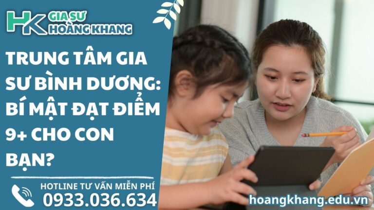 Trung Tâm Gia Sư Bình Dương_ Bí Mật Đạt Điểm 9+ Cho Con Bạn