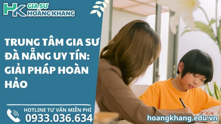 Trung Tâm Gia Sư Đà Nẵng Uy Tín: Giải Pháp Hoàn Hảo