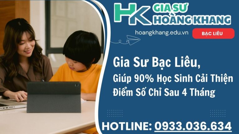 Gia Sư Bạc Liêu Hoàng Khang - Dạy Kèm Tại Nhà 1 Kèm 1