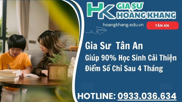 Gia Sư Hoàng Khang - Dạy Kèm Tại Nhà 1 Kèm 1 Gia Sư Tân An