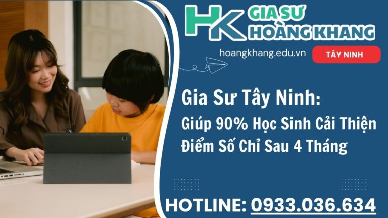 Gia Sư Hoàng Khang - Dạy Kèm Tại Nhà 1 Kèm 1 Tây Ninh