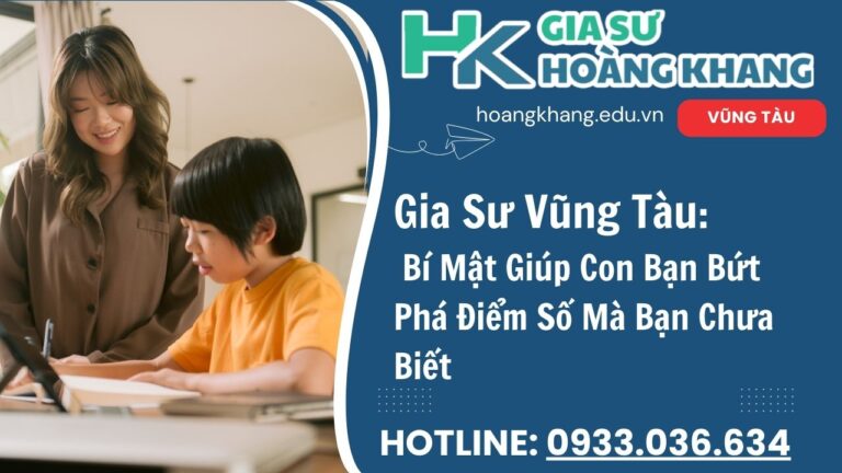 Gia Sư Vũng Tàu: Giải Mã Bí Kíp Con Chinh Phục Điểm 10 Dễ Như Trở Bàn Tay?
