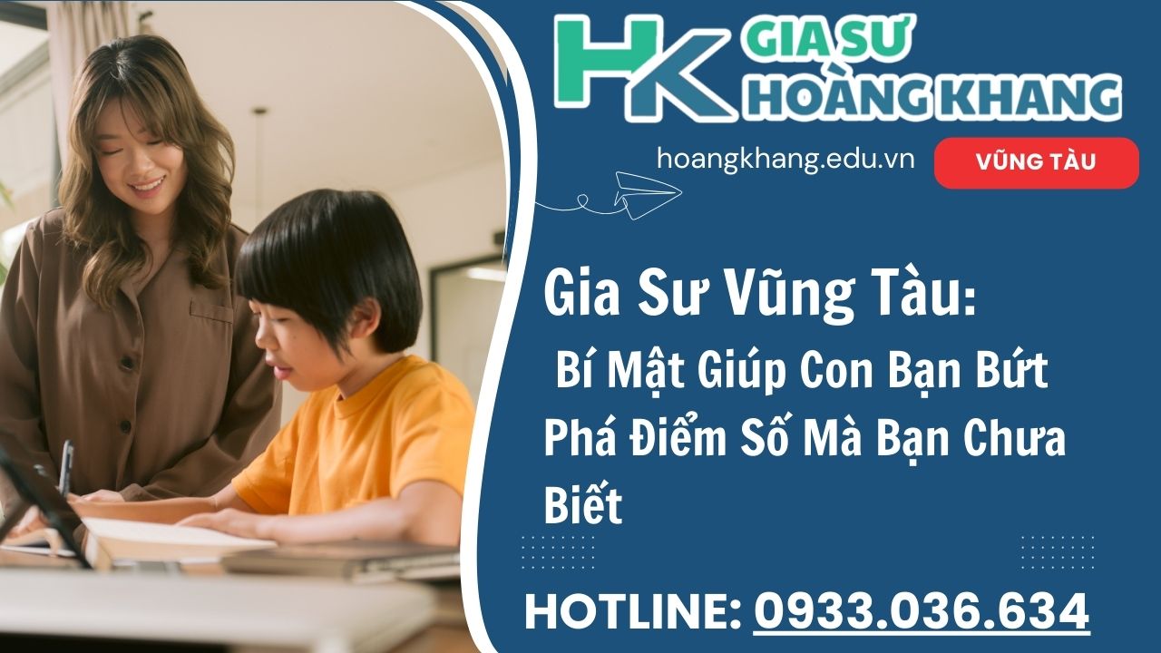 Gia Sư Vũng Tàu: Giải Mã Bí Kíp Con Chinh Phục Điểm 10 Dễ Như Trở Bàn Tay?