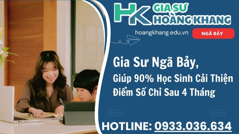 Gia Sư Ngã Bảy Hoàng Khang - Dạy Kèm Tại Nhà 1 Kèm 1