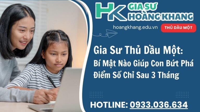 Tìm Gia Sư Thủ Dầu Một Ở Đâu Để Con Hết "Báo" Điểm Kém?