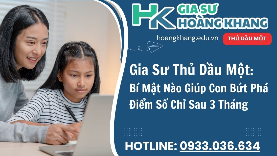 Tìm Gia Sư Thủ Dầu Một Ở Đâu Để Con Hết "Báo" Điểm Kém?