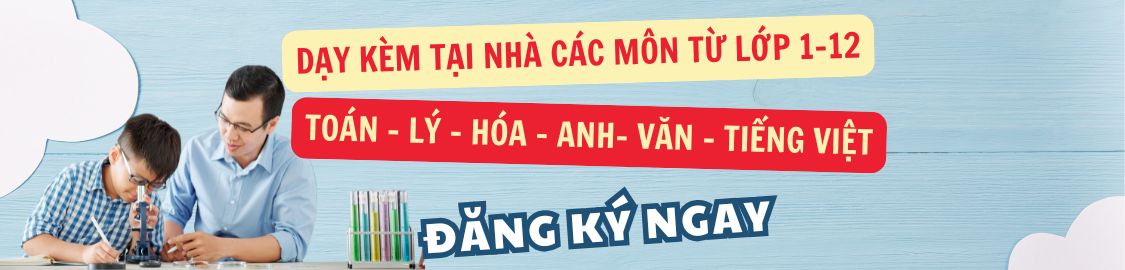 Dạy Kèm Tại Nhà Uy Tín Học Thử 1 Buổi Miễn Phí Đăng Ký Ngay