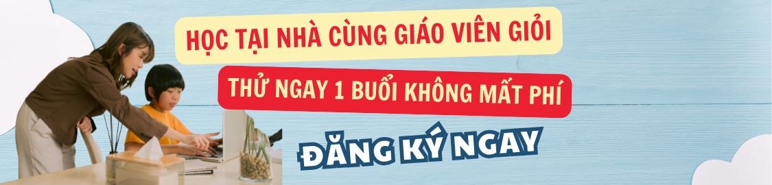 Dạy Kèm Miễn Phí Buổi Đầu Đăng Ký Sớm Để Có Lịch Ưu Tiên