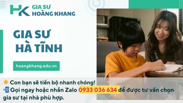 Gia Sư Hà Tĩnh: Dạy Kèm Tại Nhà Chất Lượng, Cam Kết Tiến Bộ