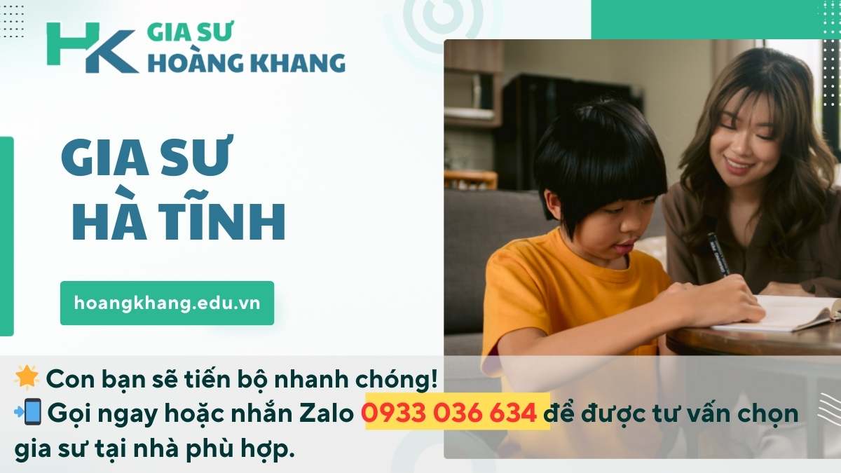 Gia Sư Hà Tĩnh: Dạy Kèm Tại Nhà Chất Lượng, Cam Kết Tiến Bộ