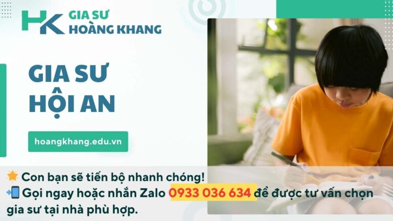 Gia Sư Hội An - Quảng Nam: Dạy Kèm Tại Nhà Uy Tín, Chất Lượng