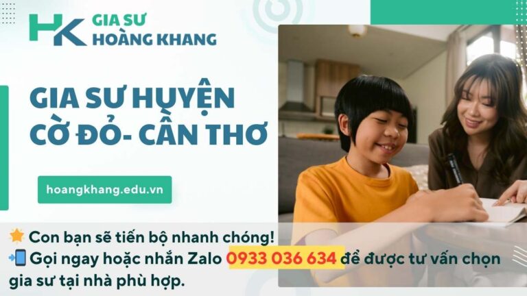 Gia Sư Huyện Cờ Đỏ- Cần Thơ: Giải Pháp Dạy Kèm Tại Nhà Toàn Diện