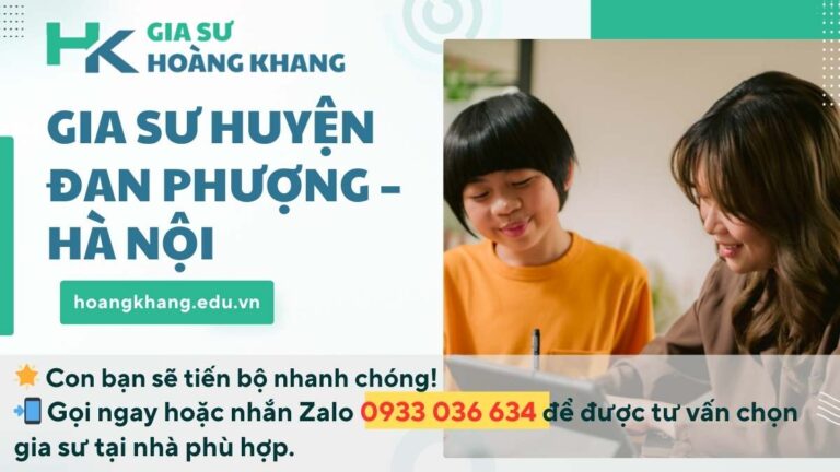 Gia Sư Huyện Đan Phượng - Hà Nội: Lộ Trình Bí Mật Giúp Con Tăng 3 Điểm Chỉ Sau 1 Tháng