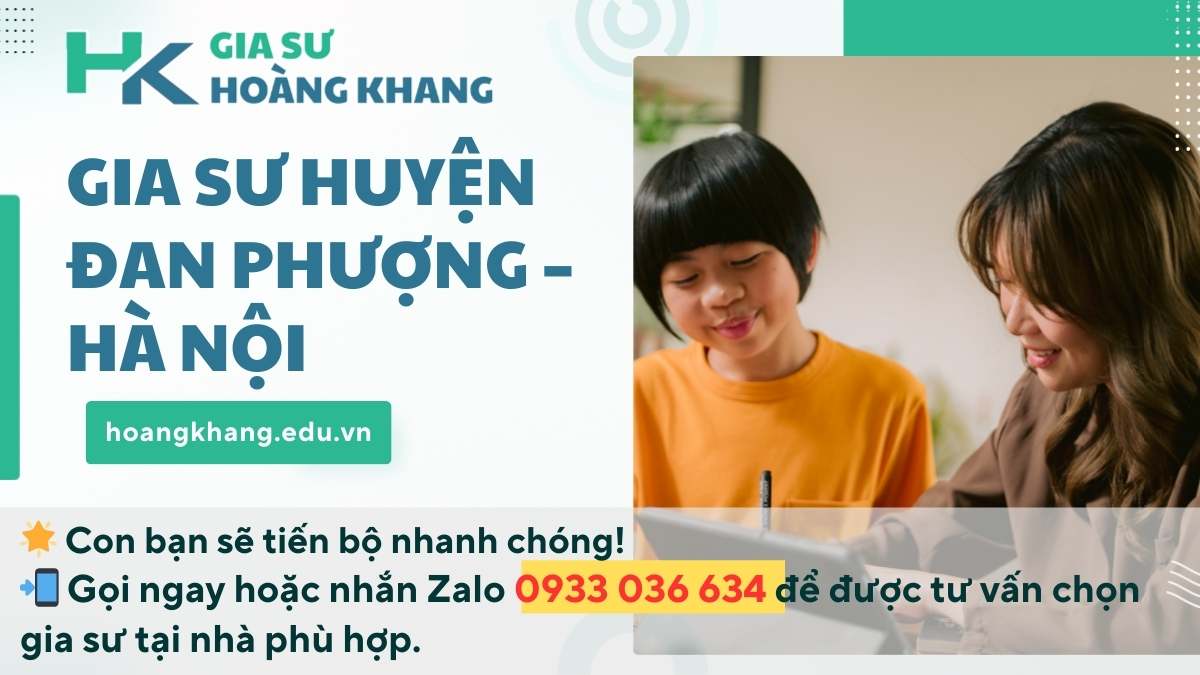 Gia Sư Huyện Đan Phượng - Hà Nội: Lộ Trình Bí Mật Giúp Con Tăng 3 Điểm Chỉ Sau 1 Tháng
