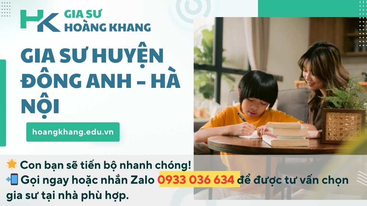 Gia Sư Huyện Đông Anh - Hà Nội: Dạy Kèm Tại Nhà Chất Lượng