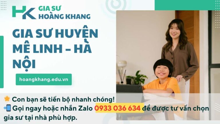 Gia Sư Huyện Mê Linh - Hà Nội: Dạy Kèm Tại Nhà Uy Tín
