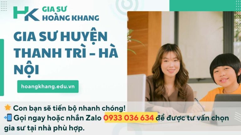 Gia Sư Huyện Thanh Trì - Hà Nội: Dạy Kèm Tại Nhà Uy Tín