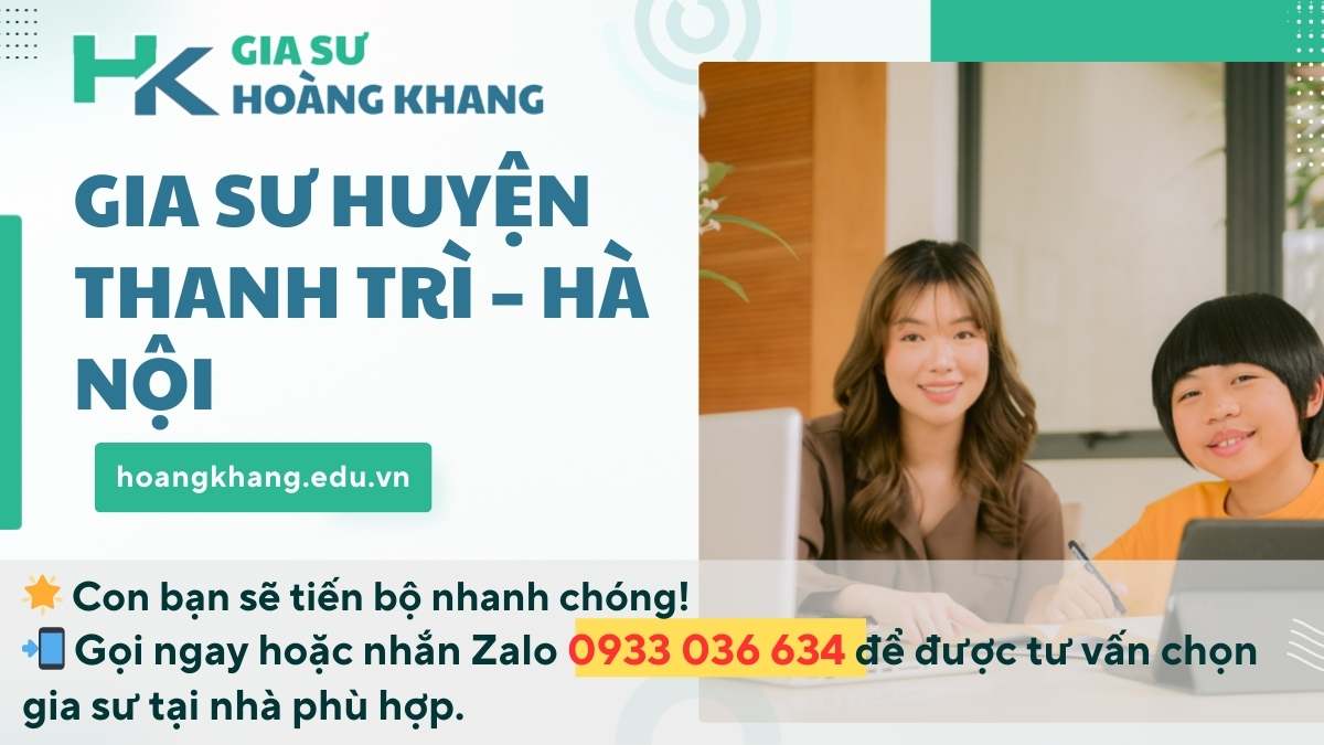 Gia Sư Huyện Thanh Trì - Hà Nội: Dạy Kèm Tại Nhà Uy Tín