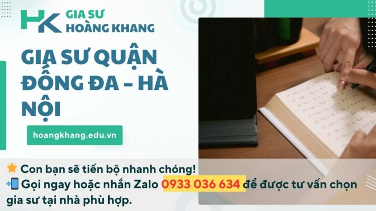 Gia Sư Quận Đống Đa - Hà Nội: Lộ Trình Vàng Giúp Con Bạn Bứt Phá Điểm Số Chỉ Sau 3 Tháng.