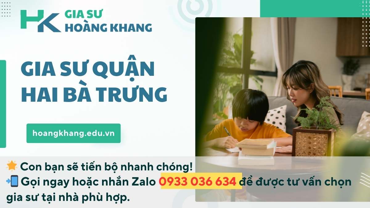 Gia Sư Quận Hai Bà Trưng Giúp Con Bứt Phá Điểm Số Chỉ Sau 3 Tháng