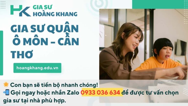 Gia Sư Quận Ô Môn - Cần Thơ: Dạy Kèm Tại Nhà Uy Tín