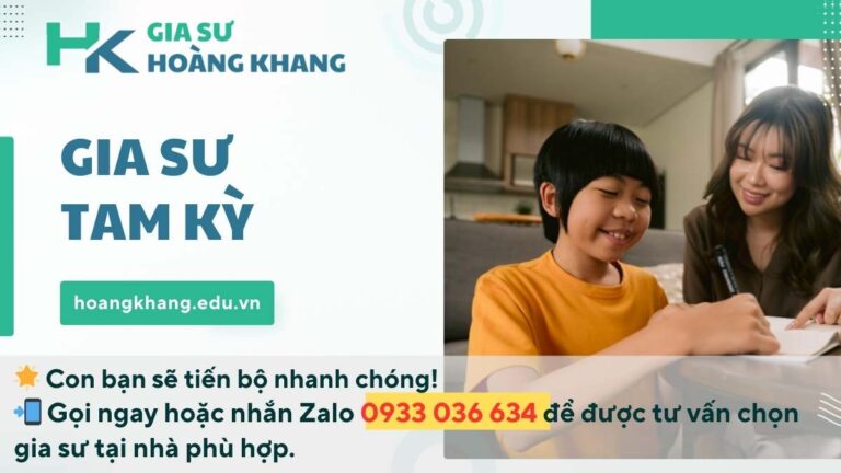 Gia Sư Tam Kỳ - Quảng Nam: Dạy Kèm Tại Nhà, Cam Kết Chất Lượng
