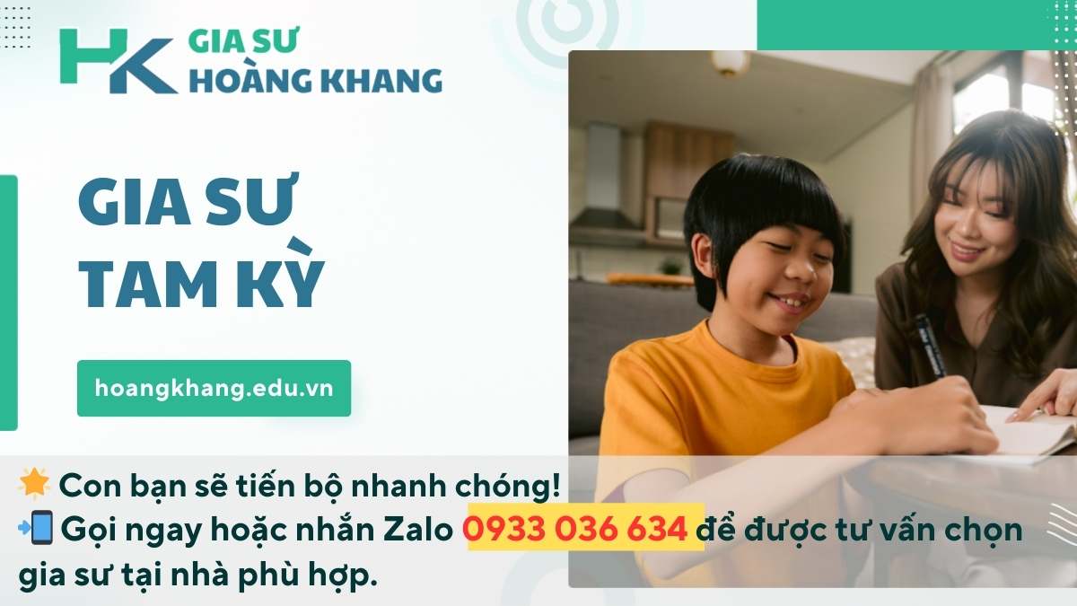 Gia Sư Tam Kỳ - Quảng Nam: Dạy Kèm Tại Nhà, Cam Kết Chất Lượng